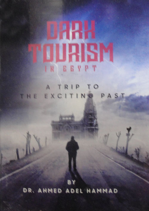 غلاف كتاب Dark tourism “in egypt – a trip to the exciting past”